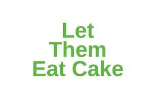 Let Them Eat Cake